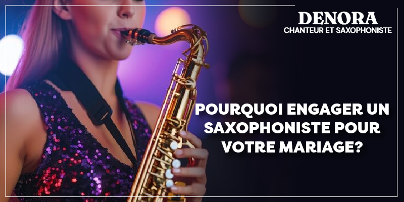 Pourquoi engager un saxophoniste pour votre mariage