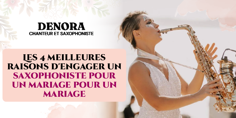 Les 4 meilleures raisons d'engager un saxophoniste pour un mariage pour un mariage